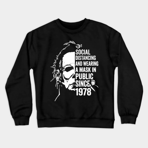 Funny Michael Myers Social Distancing In Public Since 1978 Crewneck Sweatshirt by salsiant